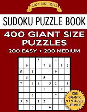 Sudoku Puzzle Book 400 Giant Size Puzzles, 200 Easy and 200 Medium