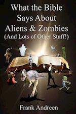 What the Bible Says About Aliens and Zombies