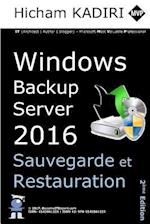 Windows Backup Server 2016 - Deploiement, Gestion et Automatisation en Entreprise