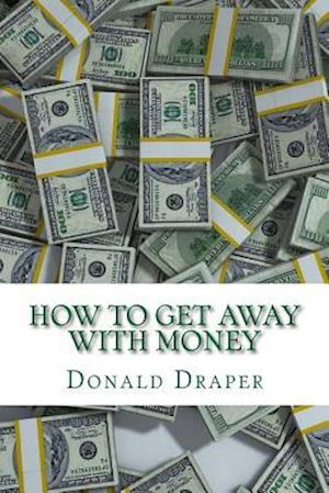How to Get Away with Money