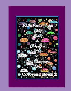 D. McDonald Designs Cakes, Castles & Outer Space White & Black Backgrounds Edition Coloring Book