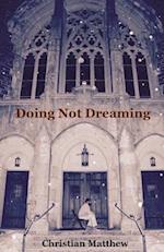 Doing Not Dreaming