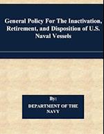 General Policy for the Inactivation, Retirement, and Disposition of U.S. Naval Vessels