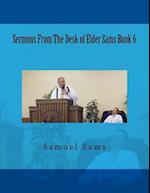 Sermons from the Desk of Elder Sams Book 6
