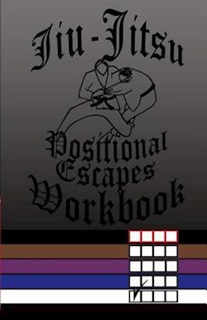 Jiu-Jitsu Positional Escapes Workbook