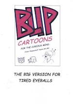 Blip Cartoons for the Curious Mind. the Big Version for Tired Eyes.