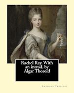 Rachel Ray. with an Introd. by Algar Thorold. by