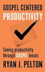 Gospel Centered Productivity