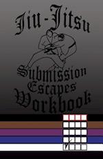 Jiu-Jitsu Submission Escapes Workbook