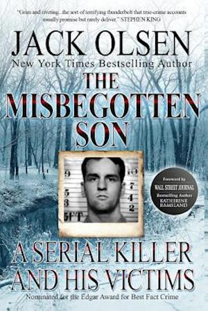 The Misbegotten Son: A Serial Killer and His Victims - The True Story of Arthur J. Shawcross