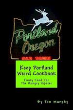 Keep Portland Weird Cookbook