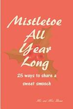 Mistletoe All Year Long