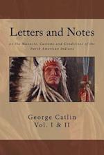 Letters and Notes on the Manners, Customs and Conditions of North American Indians