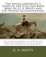 The Young Colonists; A Story of the Zulu and Boer Wars. by