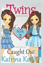 Books for Girls - TWINS : Book 2: Caught Out! Girls Books 9-12 