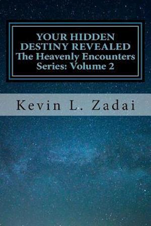 Your Hidden Destiny Revealed: Encountering God's Hidden Strategy for Your Life