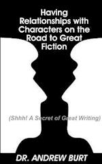 Having Relationships with Characters on the Road to Great Fiction