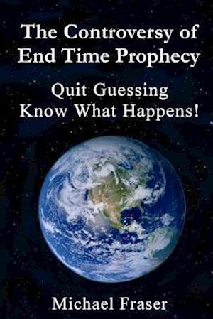 The Controversy of End Time Prophecy
