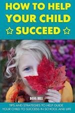How to Help Your Child Succeed