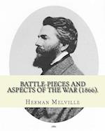 Battle-Pieces and Aspects of the War (1866). by