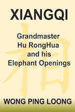 Xiangqi Grandmaster Hu Ronghua and His Elephant Openings