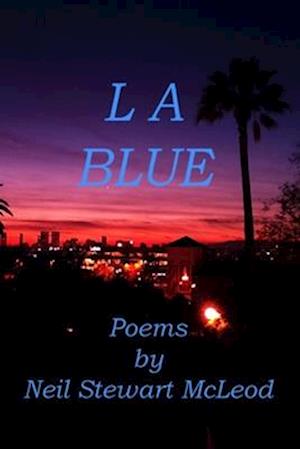 L A Blue: Los Angeles Poetry