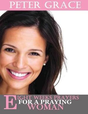 Eight Weeks Prayers for a Praying Woman