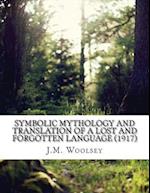 Symbolic Mythology and Translation of a Lost and Forgotten Language (1917)