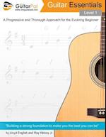 Guitar Essentials - Level 1: A Progressive and Thorough Approach for the Evolving Beginner 