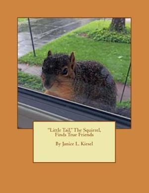 Little Tail, the Squirrel, Finds True Friends