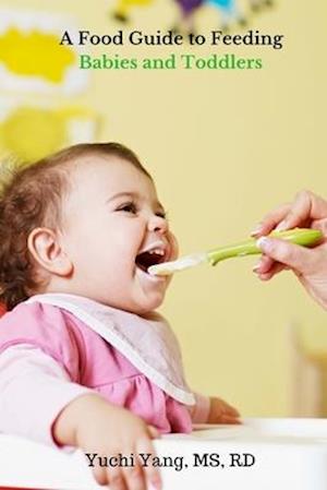 A Food Guide to Feeding Babies and Toddlers