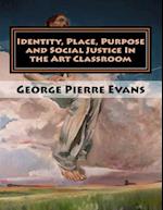 Identity, Place, Purpose and Social Justice in the Art Classroom