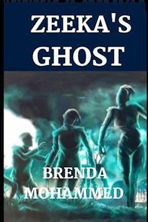 Zeeka's Ghost: Revenge of Zeeka Book 4
