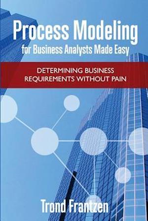 Process Modeling for Business Analysts Made Easy