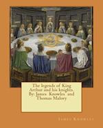 The Legends of King Arthur and His Knights. by