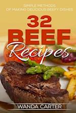 32 Beef Recipes - Simple Methods of Making Delicious Beefy Dishes (Beef Recipes,