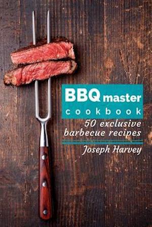 BBQ Master! 50 Exclusive Barbecue Recipes.