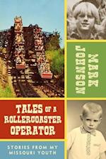 Tales of a Rollercoaster Operator: Stories from My Missouri Youth 