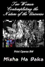 Two Women Contemplating the Nature of the Universe Print Operas BW