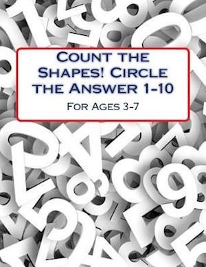 Count the Shapes! Circle the Answer 1-10