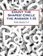 Count the Shapes! Circle the Answer 1-10