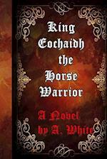 King Eochaidh the Horse Warrior