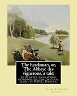 The Headsman, Or, the Abbaye Des Vignerons, a Tale; With Steel Engravings Reproducing the Original Illus. by F.O.C. Darley. by