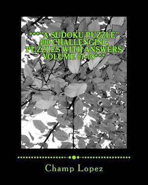 ***"a Sudoku Puzzle" 400 Challenging Puzzles with Answers Volume 07-08***