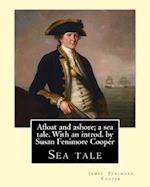 Afloat and Ashore; A Sea Tale. with an Introd. by Susan Fenimore Cooper. by