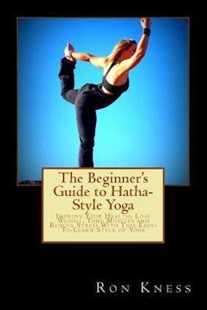 The Beginner's Guide to Hatha-Style Yoga