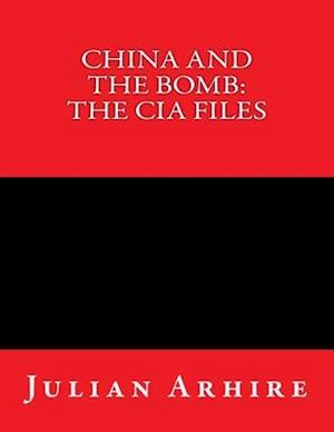 China And The Bomb: The CIA Files