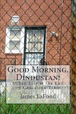 Good Morning, Dindustan!