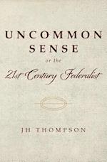 Uncommon Sense or the 21st Century Federalist