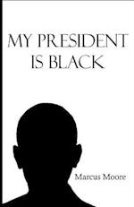 My President Is Black